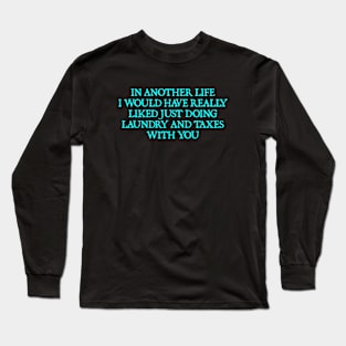 Laundry and Taxes Long Sleeve T-Shirt